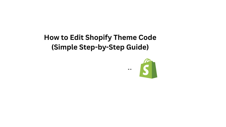 How to Edit Shopify Theme Code (Simple Step-by-Step Guide)