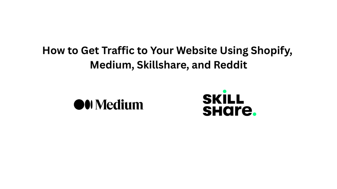 How to Get Traffic to Your Website Using Shopify, Medium and Skillshare