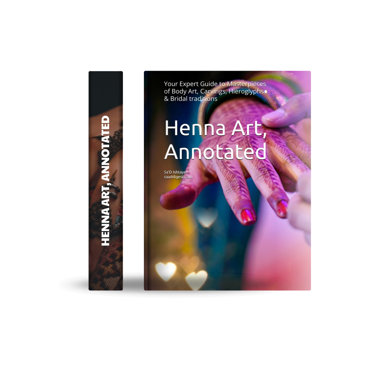 Henna Art, Annotated: Your Expert Guide to Masterpieces of Body Art, Carvings, Hieroglyphs & Bridal traditions